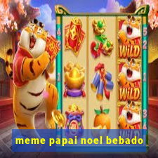 meme papai noel bebado